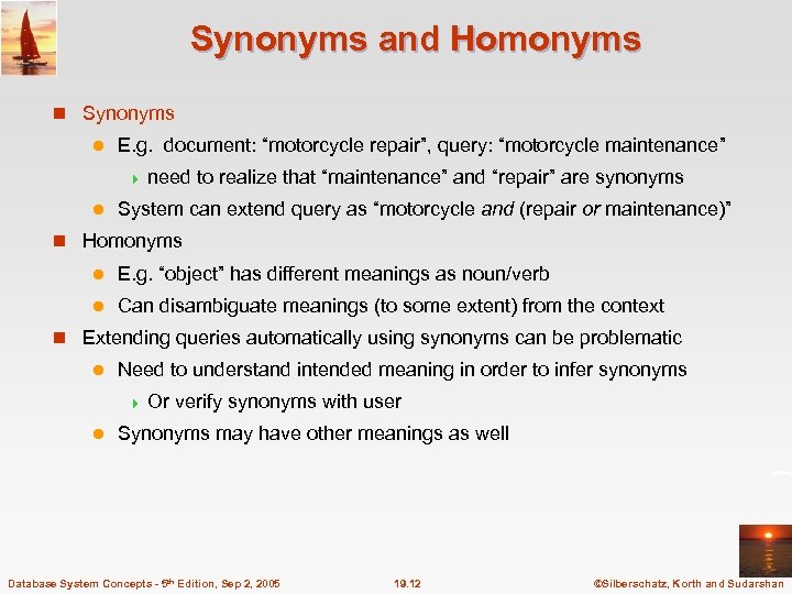 Synonyms and Homonyms n Synonyms l E. g. document: “motorcycle repair”, query: “motorcycle maintenance”