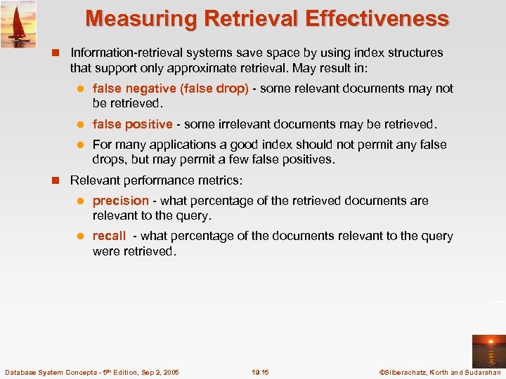 Measuring Retrieval Effectiveness n Information-retrieval systems save space by using index structures that support