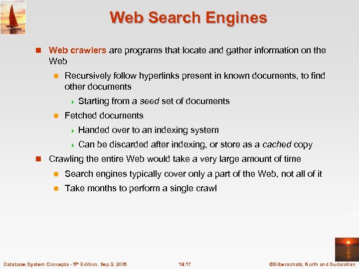 Web Search Engines n Web crawlers are programs that locate and gather information on