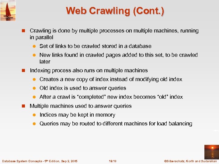 Web Crawling (Cont. ) n Crawling is done by multiple processes on multiple machines,