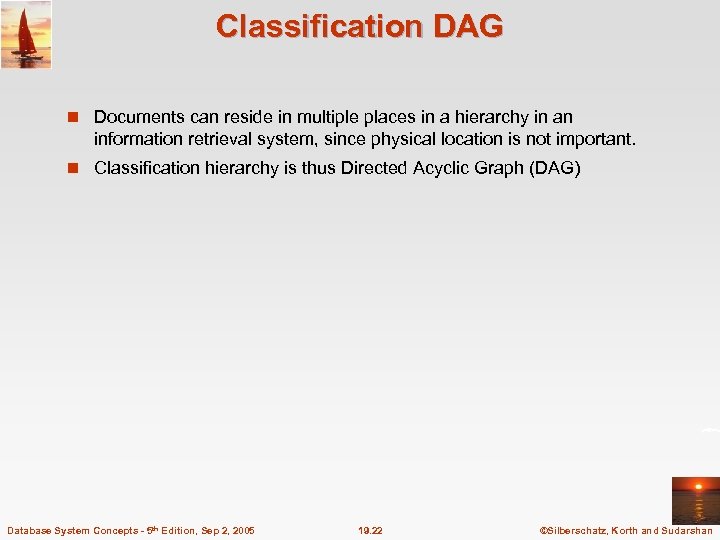 Classification DAG n Documents can reside in multiple places in a hierarchy in an