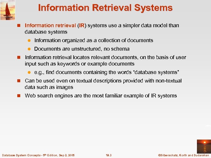 Information Retrieval Systems n Information retrieval (IR) systems use a simpler data model than