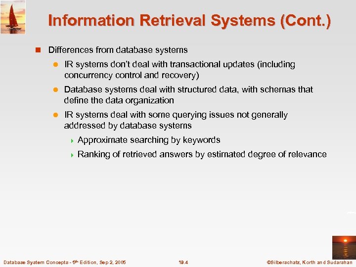 Information Retrieval Systems (Cont. ) n Differences from database systems l IR systems don’t