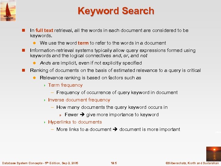 Keyword Search n In full text retrieval, all the words in each document are