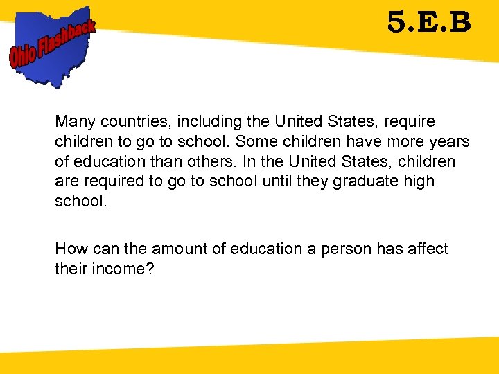 5. E. B Many countries, including the United States, require children to go to