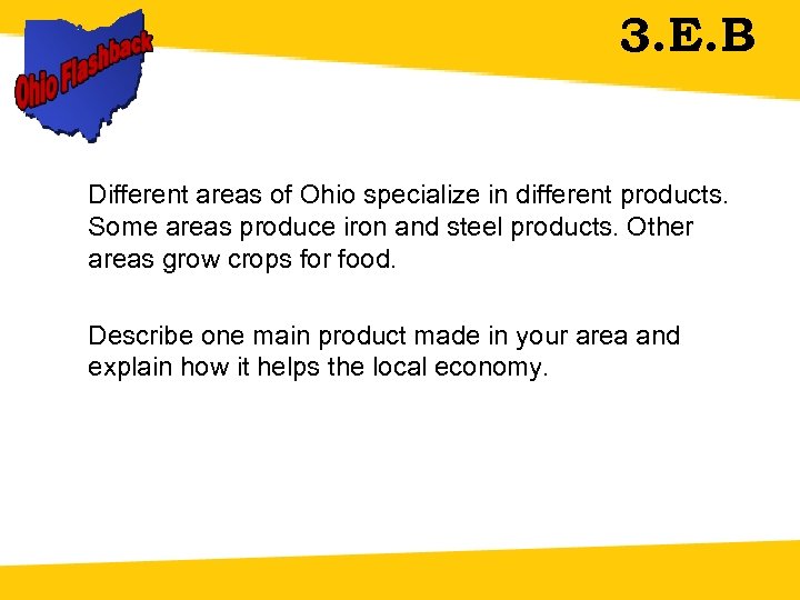 3. E. B Different areas of Ohio specialize in different products. Some areas produce