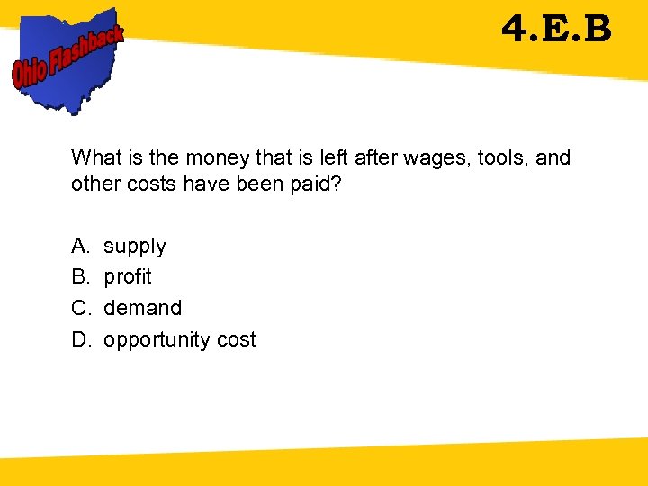 4. E. B What is the money that is left after wages, tools, and