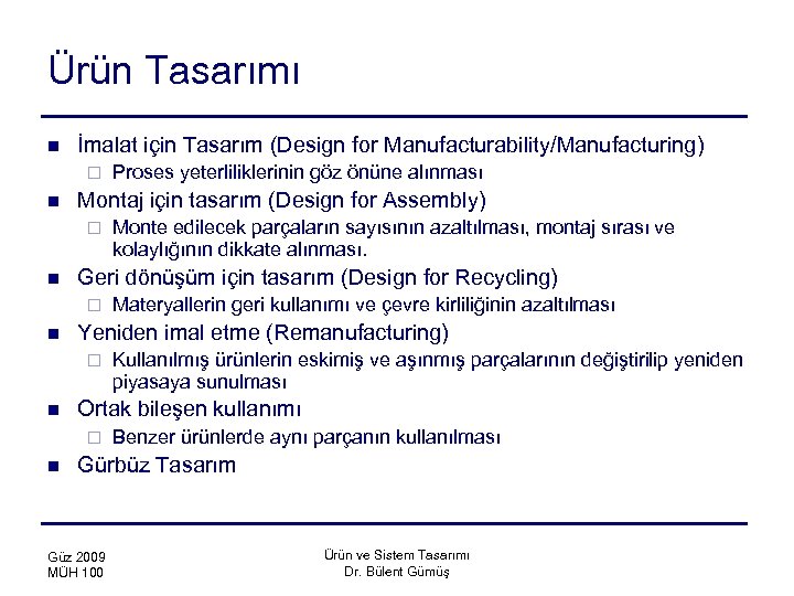 Ürün Tasarımı n İmalat için Tasarım (Design for Manufacturability/Manufacturing) ¨ n Montaj için tasarım
