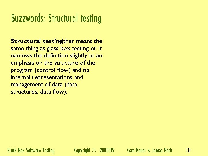 Buzzwords: Structural testing either means the same thing as glass box testing or it