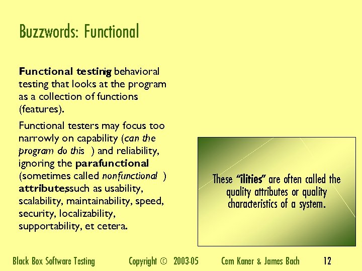 Buzzwords: Functional testing behavioral is testing that looks at the program as a collection