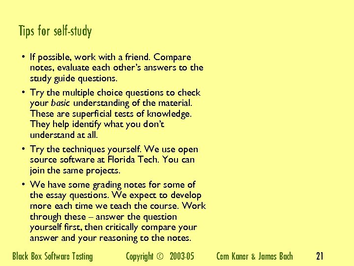 Tips for self-study • If possible, work with a friend. Compare notes, evaluate each