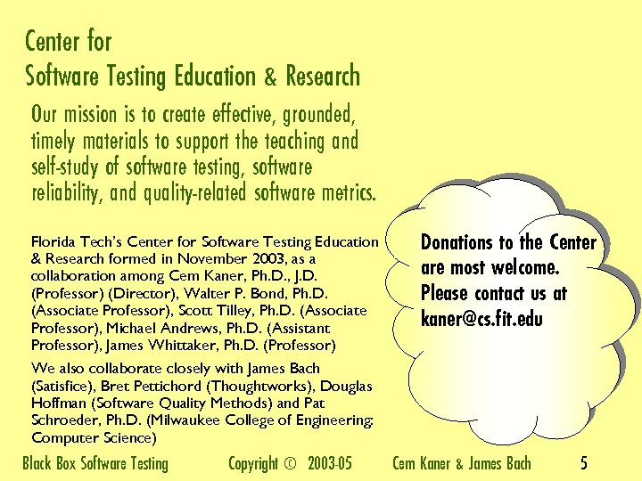 Center for Software Testing Education & Research Our mission is to create effective, grounded,