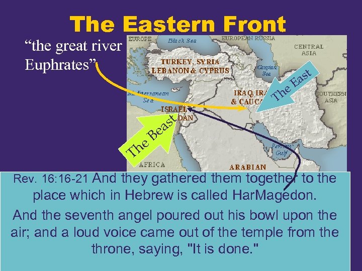 The Eastern Front “the great river Euphrates” t he T as E st ea