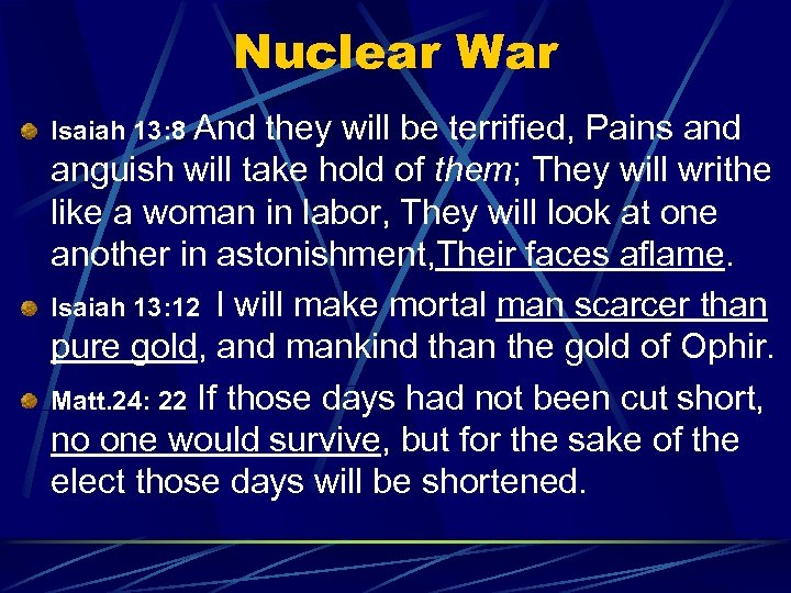 Nuclear War Isaiah 13: 8 And they will be terrified, Pains and anguish will