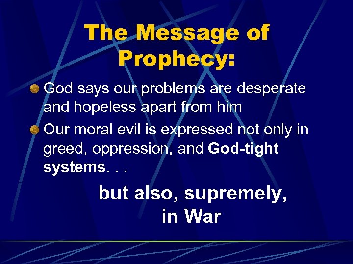 The Message of Prophecy: God says our problems are desperate and hopeless apart from