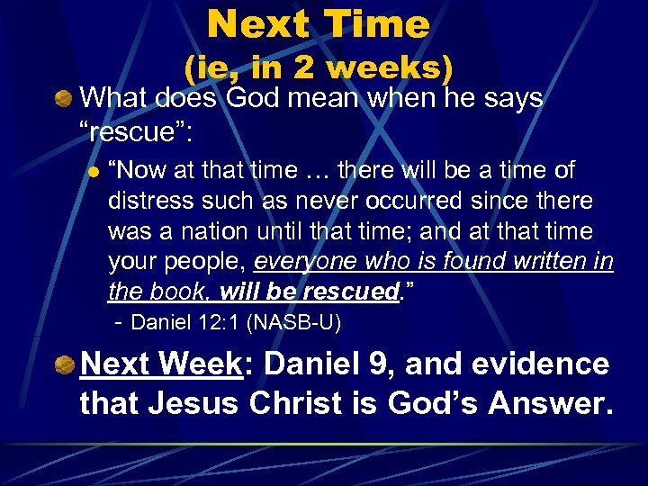 Next Time (ie, in 2 weeks) What does God mean when he says “rescue”: