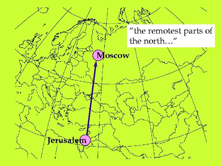 “the remotest parts of the north…“ Moscow Jerusalem 