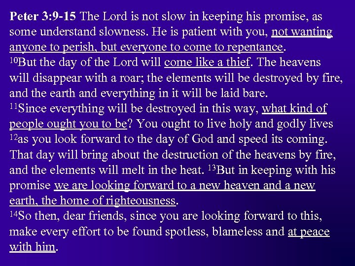 Peter 3: 9 -15 The Lord is not slow in keeping his promise, as