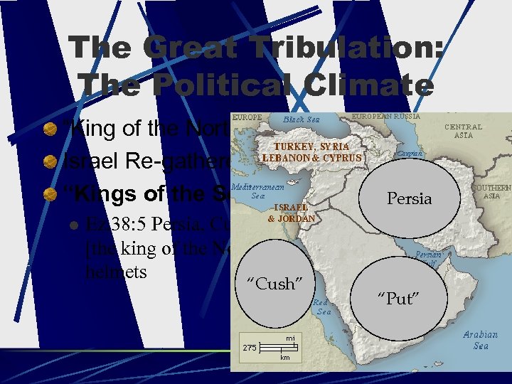 The Great Tribulation: The Political Climate “King of the North” Ezek. 38; Dan. 11