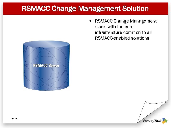 RSMACC Change Management Solution • RSMACC Change Management starts with the core infrastructure common