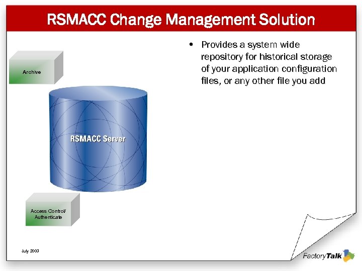 RSMACC Change Management Solution Archive Access Control/ Authenticate July 2003 • Provides a system