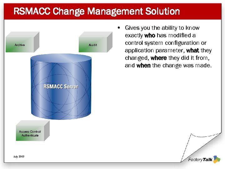 RSMACC Change Management Solution Archive Access Control/ Authenticate July 2003 Audit • Gives you