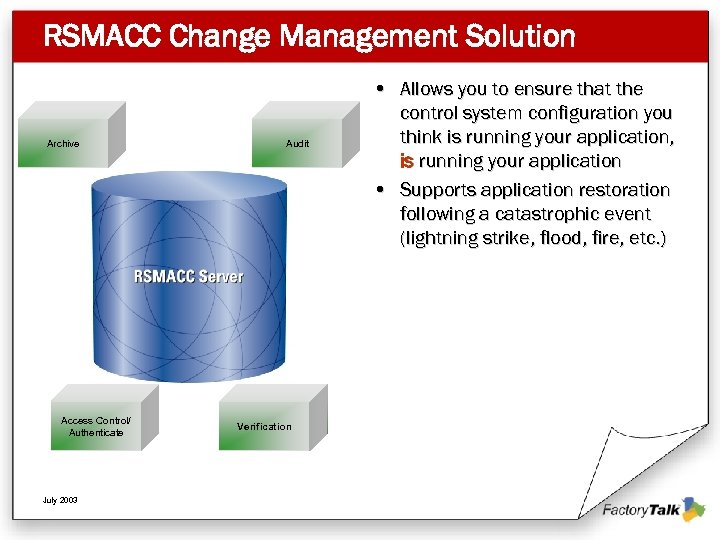 RSMACC Change Management Solution Archive Access Control/ Authenticate July 2003 Audit Verification • Allows