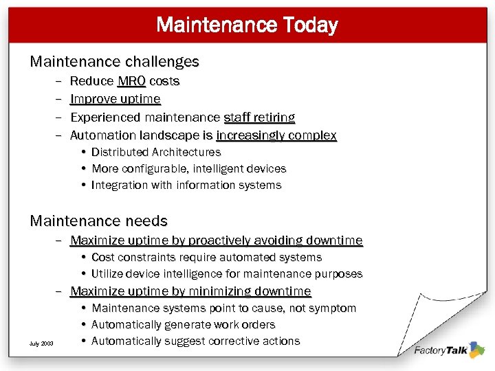 Maintenance Today Maintenance challenges – – Reduce MRO costs Improve uptime Experienced maintenance staff