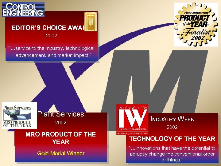 EDITOR’S CHOICE AWARD 2002 “…service to the industry, technological advancement, and market impact. ”