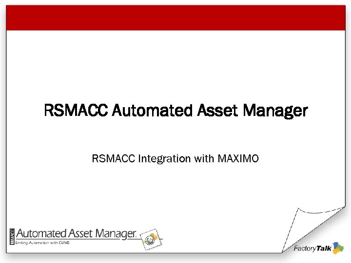 RSMACC Automated Asset Manager RSMACC Integration with MAXIMO 