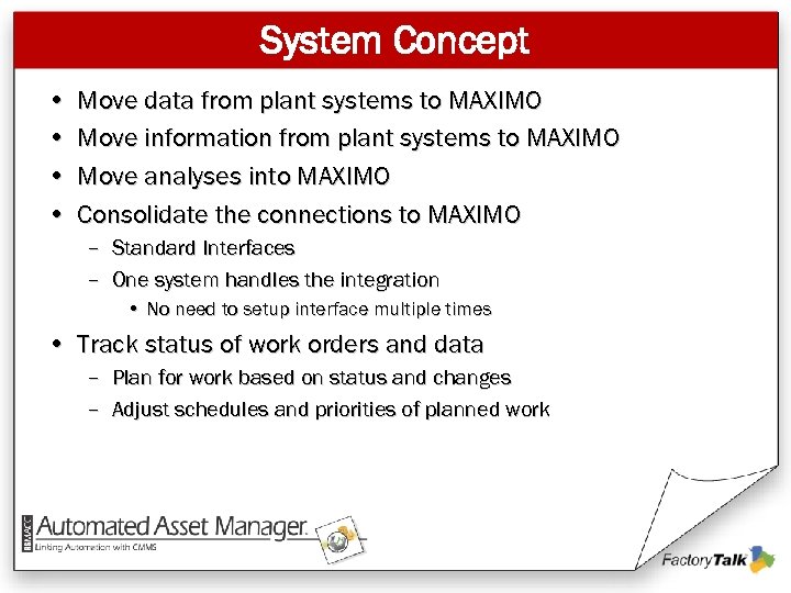 System Concept • • Move data from plant systems to MAXIMO Move information from