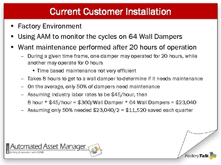 Current Customer Installation • • • Factory Environment Using AAM to monitor the cycles