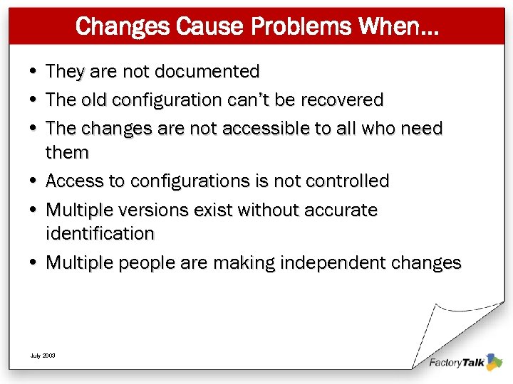 Changes Cause Problems When… • They are not documented • The old configuration can’t