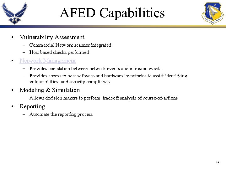 AFED Capabilities • Vulnerability Assessment – Commercial Network scanner integrated – Host based checks