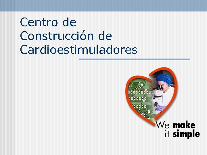 Centro de Construcción de Cardioestimuladores 