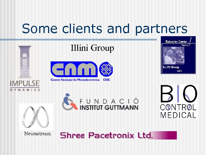 Some clients and partners Illini Group Neurostream 