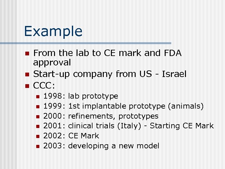 Example n n n From the lab to CE mark and FDA approval Start-up