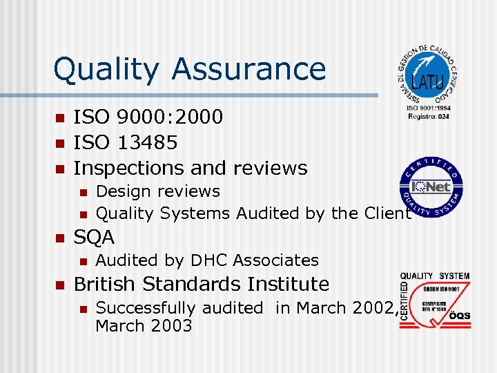 Quality Assurance n n n ISO 9000: 2000 ISO 13485 Inspections and reviews n