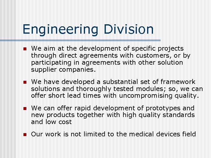 Engineering Division n We aim at the development of specific projects through direct agreements