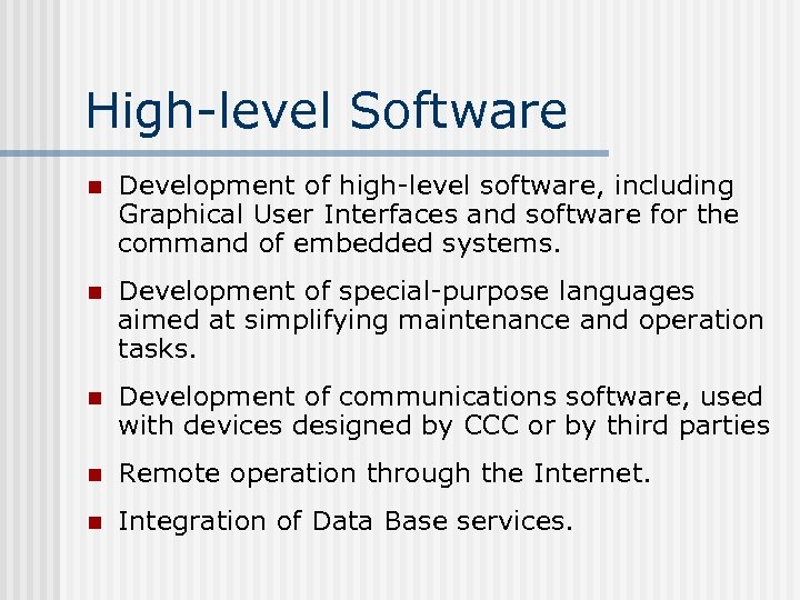 High-level Software n Development of high-level software, including Graphical User Interfaces and software for