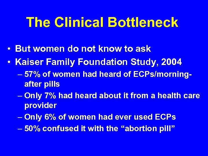 The Clinical Bottleneck • But women do not know to ask • Kaiser Family