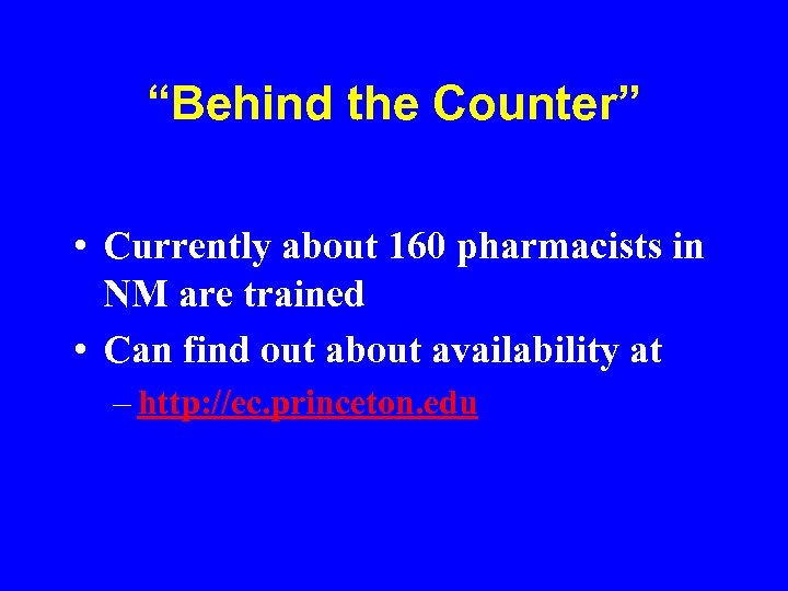 “Behind the Counter” • Currently about 160 pharmacists in NM are trained • Can