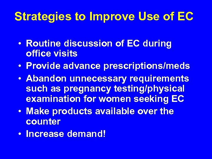 Strategies to Improve Use of EC • Routine discussion of EC during office visits