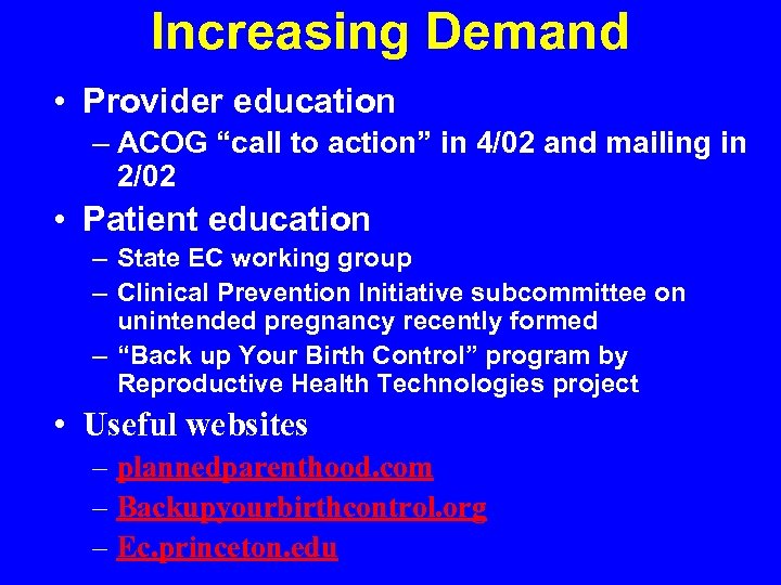 Increasing Demand • Provider education – ACOG “call to action” in 4/02 and mailing