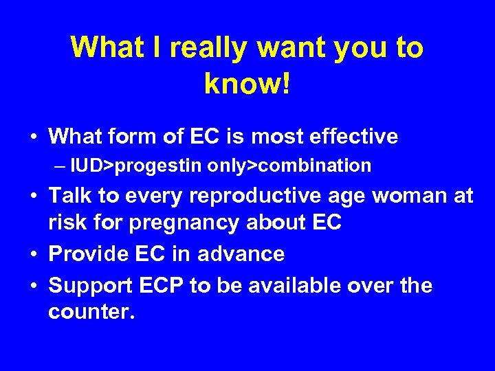 What I really want you to know! • What form of EC is most