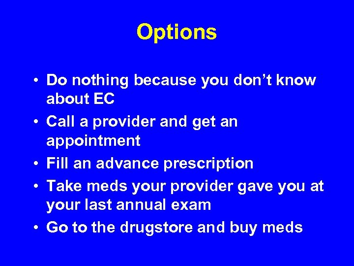 Options • Do nothing because you don’t know about EC • Call a provider