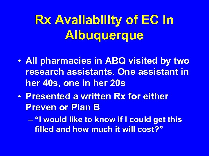 Rx Availability of EC in Albuquerque • All pharmacies in ABQ visited by two