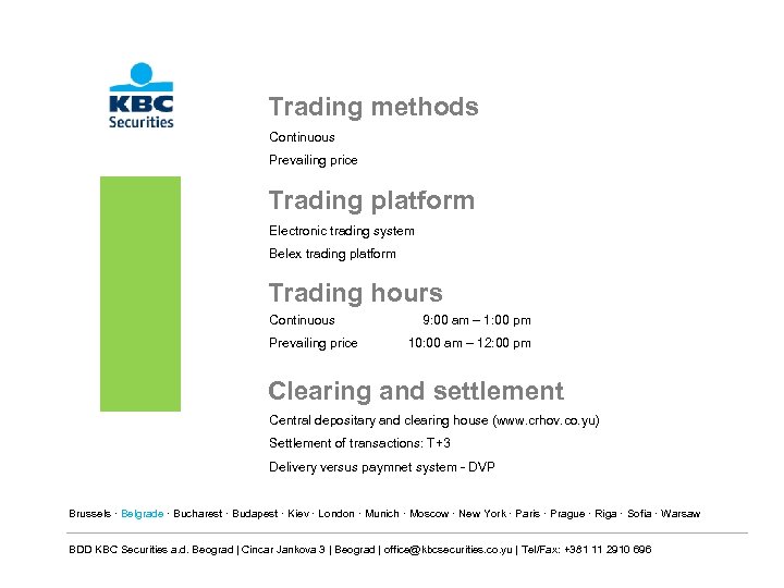 Trading methods Continuous Prevailing price Trading platform Electronic trading system Belex trading platform Trading