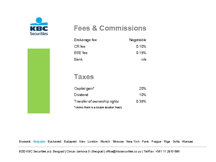 Fees & Commissions Brokerage fee Negotiable CR fee 0. 10% BSE fee 0. 15%