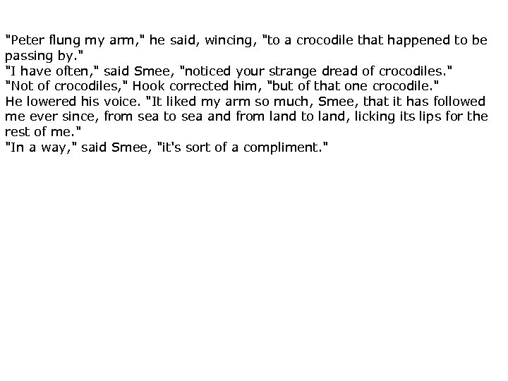 "Peter flung my arm, " he said, wincing, "to a crocodile that happened to